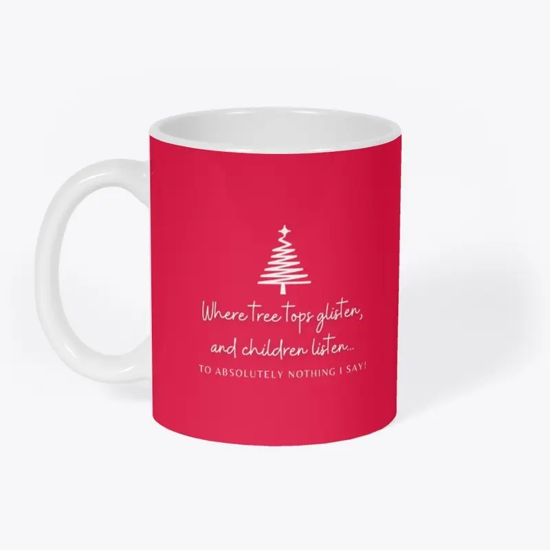 Children Don't Listen Christmas Mug...